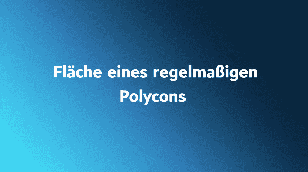 Fläche eines regelmäßigen Polygons berechnen