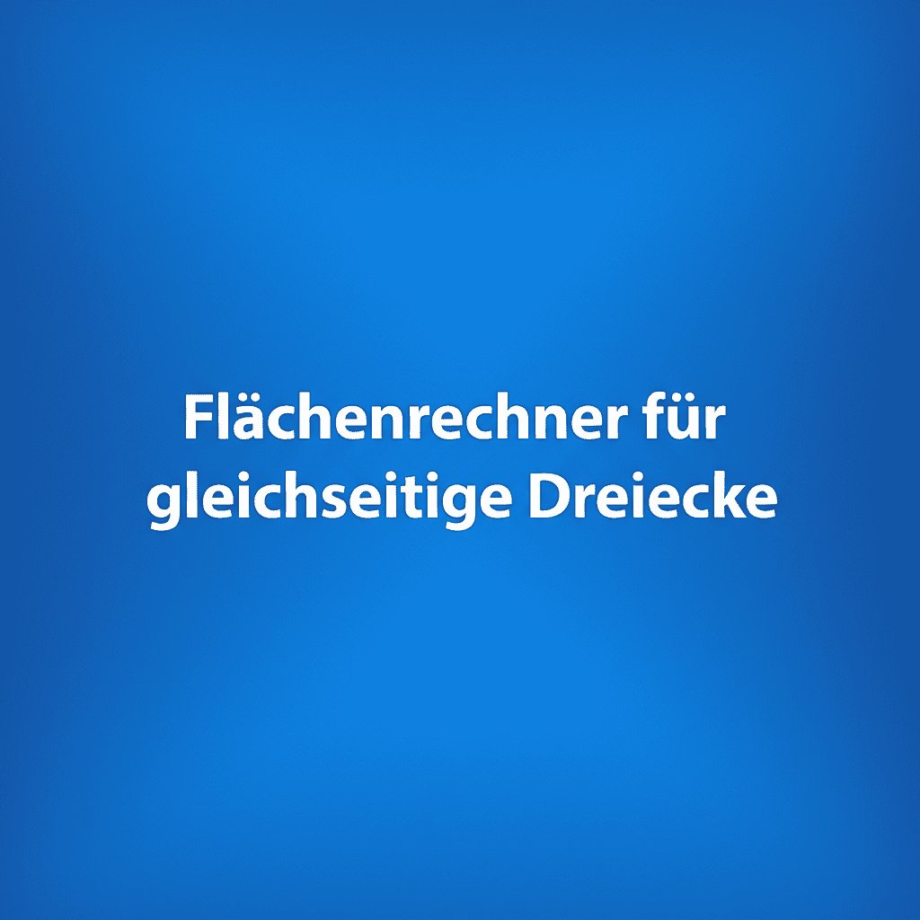 Flächenrechner für gleichseitige Dreiecke
