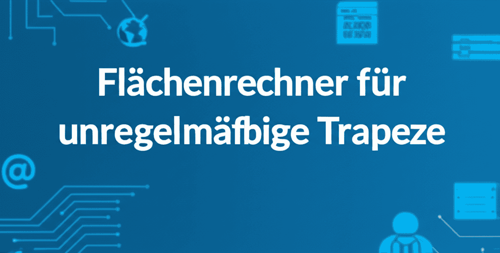 Flächenrechner für unregelmäßige Trapeze