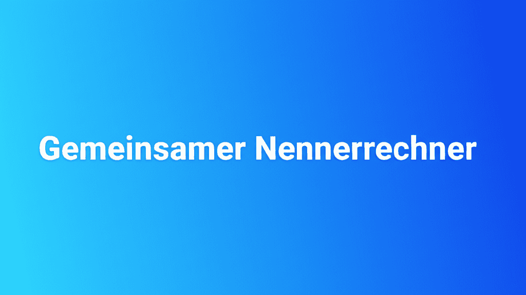 Gemeinsamer Nennerrechner