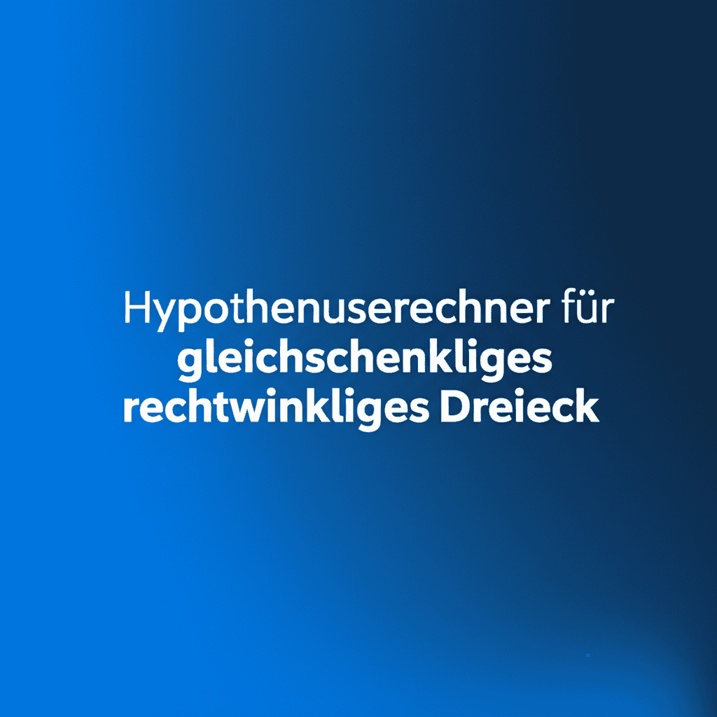 Hypothenuserechner für gleichschenkliges rechtwinkliges Dreieck