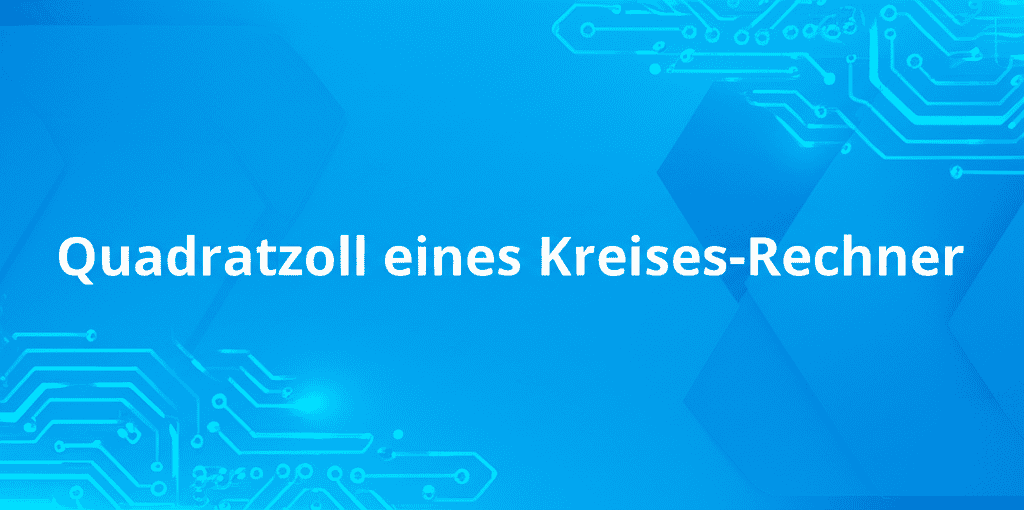 Quadratzoll eines Kreises Rechner