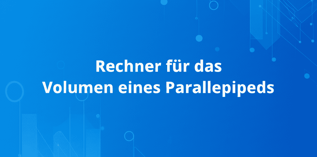 Rechner für das Volumen eines Parallelepipeds