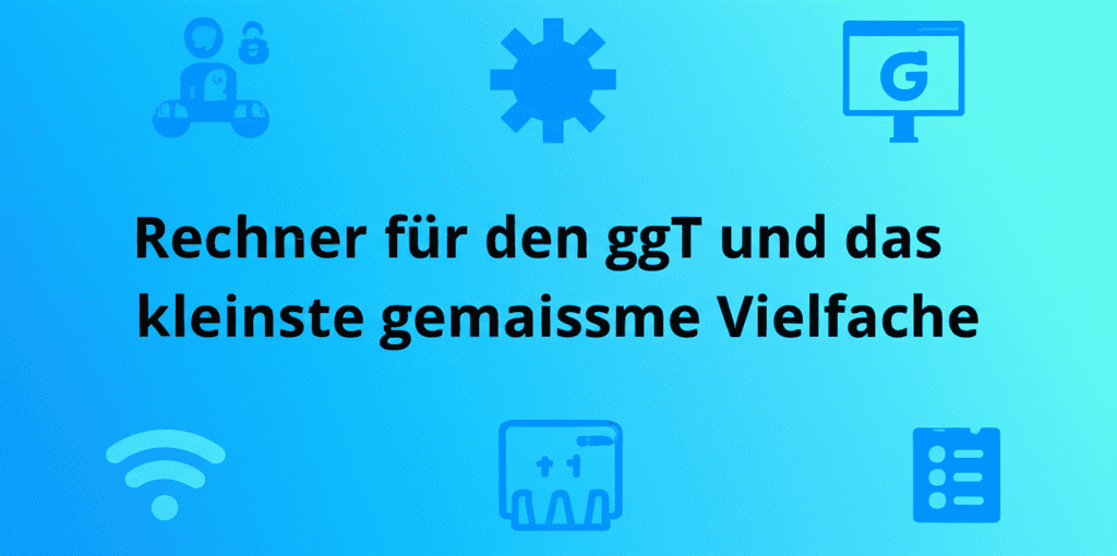 Rechner für den ggT und das kleinste gemeinsame Vielfache