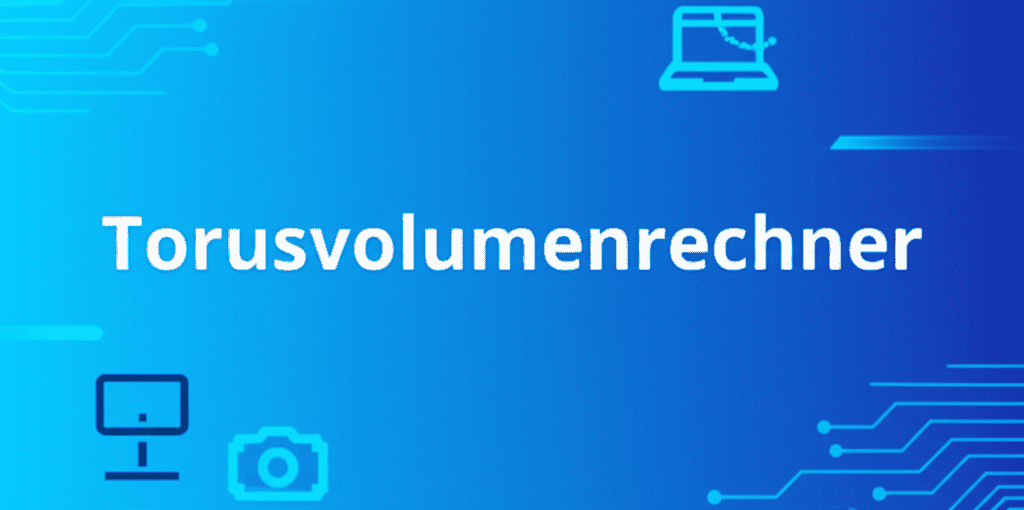 Torusvolumenrechner: Eine Abbildung eines Torus und des digitalen Rechners zur Volumenberechnung.