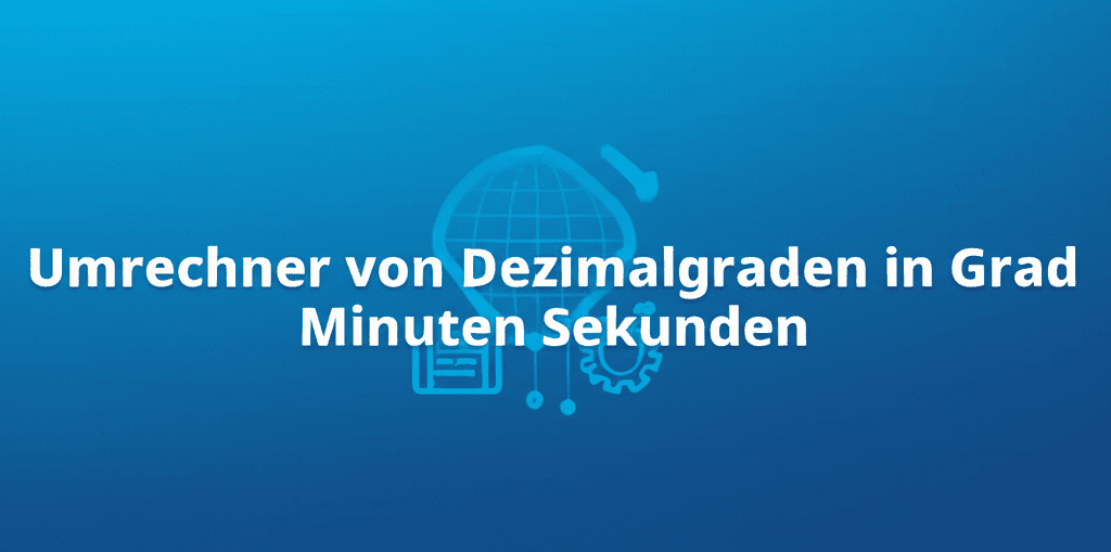 Umrechner von Dezimalgraden in Grad Minuten Sekunden