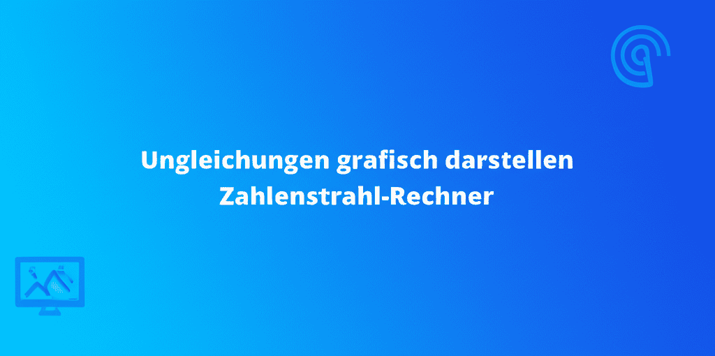 Ungleichungen grafisch darstellen Zahlenstrahl-Rechner